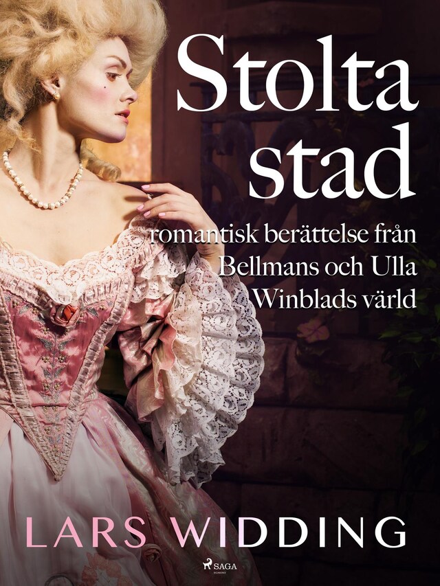 Book cover for Stolta stad: romantisk berättelse från Bellmans och Ulla Winblads värld