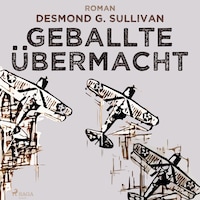 Geballte Übermacht - Fliegergeschichten 9 (Ungekürzt)