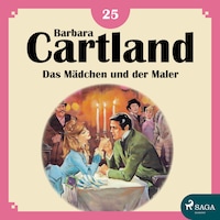 Das Mädchen und der Maler - Die zeitlose Romansammlung von Barbara Cartland 25 (Ungekürzt)
