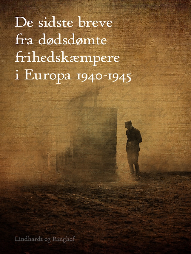 Okładka książki dla De sidste breve fra dødsdømte frihedskæmpere i Europa 1940-1945