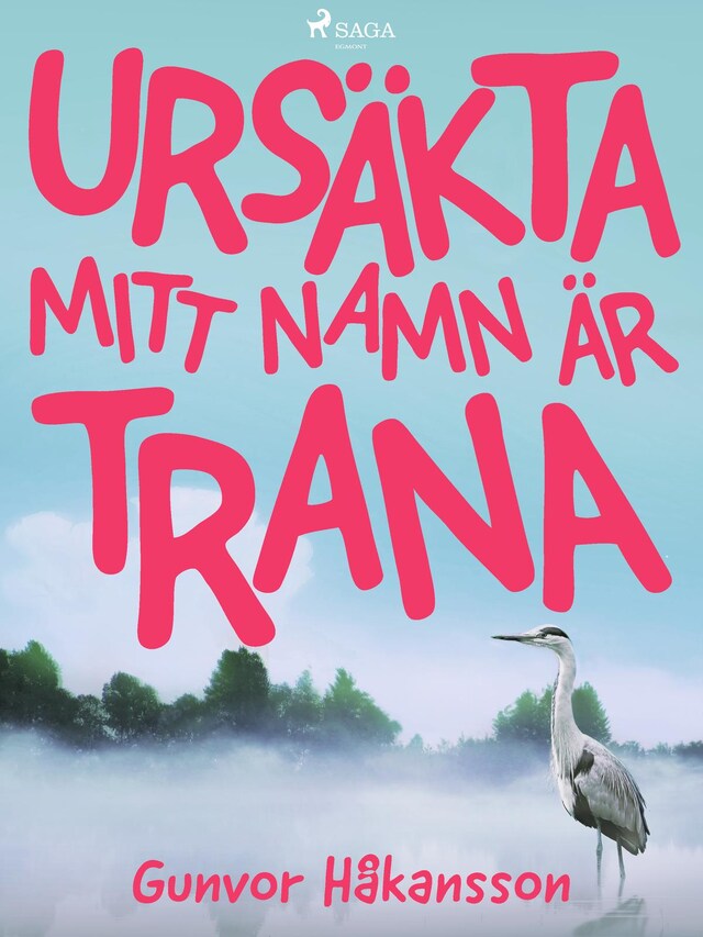 Boekomslag van Ursäkta, mitt namn är Trana