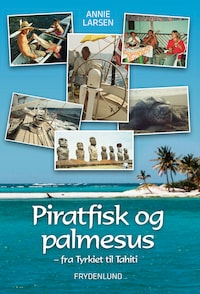 Piratfisk og palmesus - Fra Tyrkiet til Tahiti