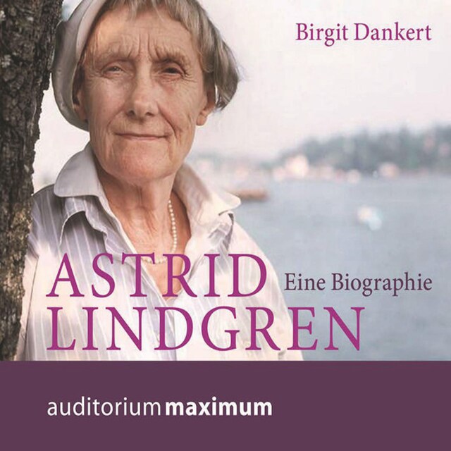 Bokomslag för Astrid Lindgren - Eine Biographie (Ungekürzt)