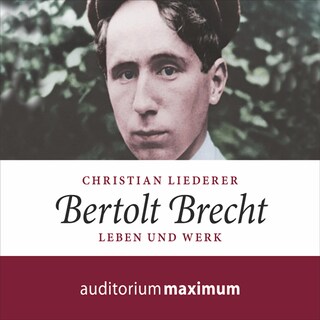 Bertolt Brecht (Ungekürzt) als Hörbuch