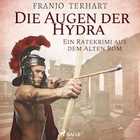 Die Augen der Hydra - Ein Ratekrimi aus dem Alten Rom (Ungekürzt)