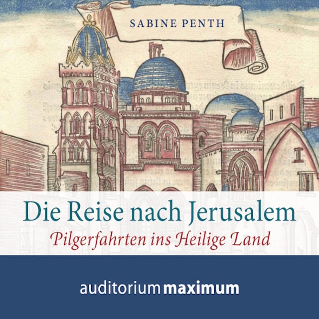 Buchcover für Die Reise nach Jerusalem - Pilgerfahrten ins heilige Land (Ungekürzt)
