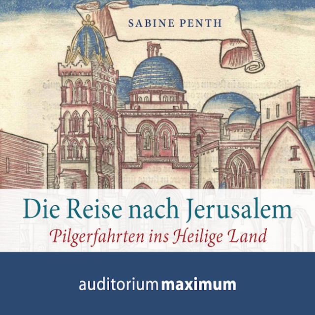 Book cover for Die Reise nach Jerusalem - Pilgerfahrten ins heilige Land (Ungekürzt)