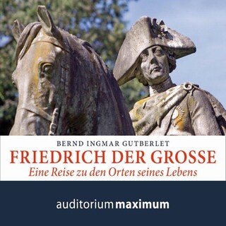 Friedrich der Große (Ungekürzt) als Hörbuch