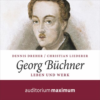 Georg Büchner - Leben und Werk (Ungekürzt) als Hörbuch