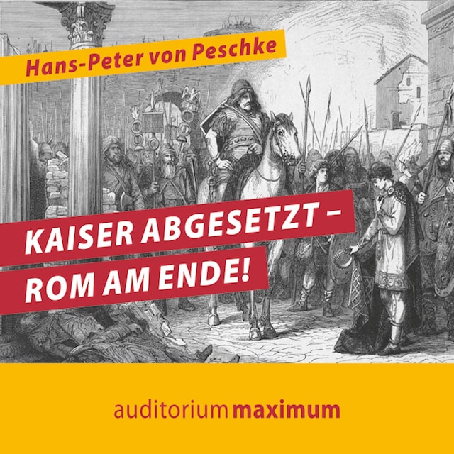 Book cover for Kaiser abgesetzt - Rom am Ende! (Ungekürzt)