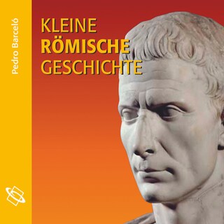 Kleine römische Geschichte (Ungekürzt) als Hörbuch