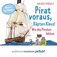 Pirat voraus, Käpten Klaus! - Wie die Piraten lebten