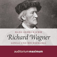 Richard Wagner (Ungekürzt)