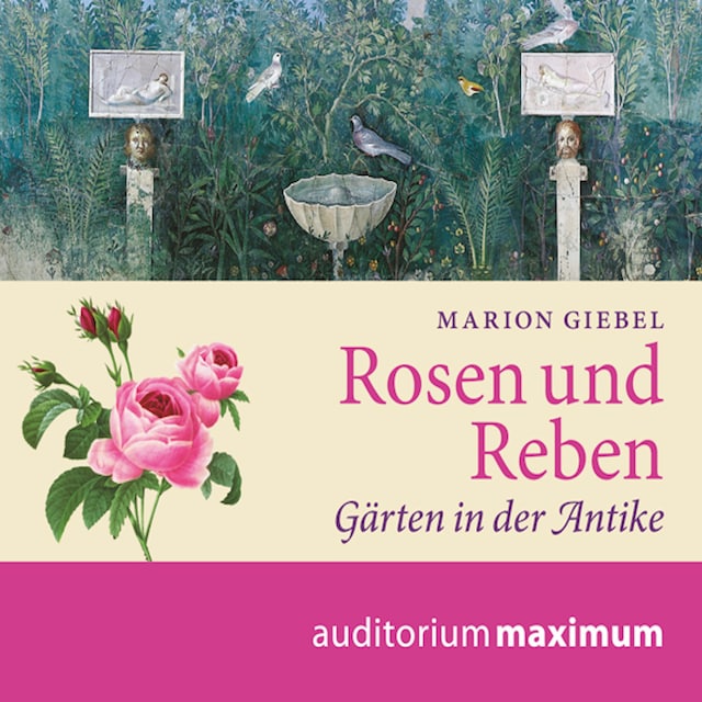 Book cover for Rosen und Reben - Gärten in der Antike (Ungekürzt)