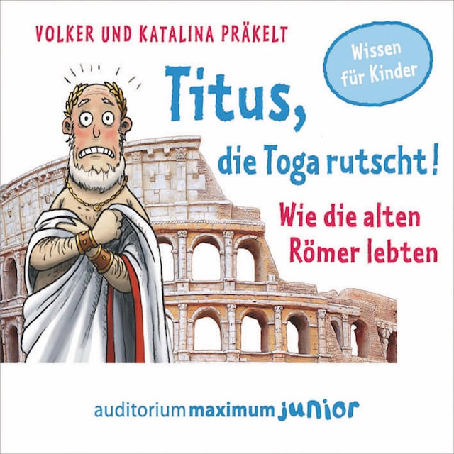 Couverture de livre pour Titus, die Toga rutscht! - Wie die alten Römer lebten