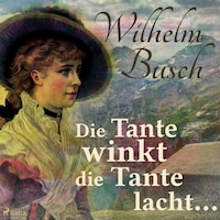 Die Tante winkt die Tante lacht... (Ungekürzt)