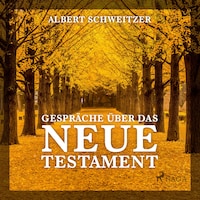 Gespräche über das Neue Testament (Ungekürzt)