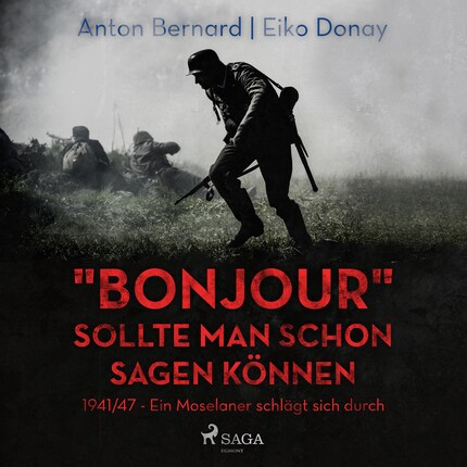 "Bonjour" sollte man schon sagen können - 1941/47 - Ein Moselaner schlägt sich durch (Ungekürzt) bookCoverFor