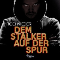 Dem Stalker auf der Spur - Kriminalroman (Ungekürzt)