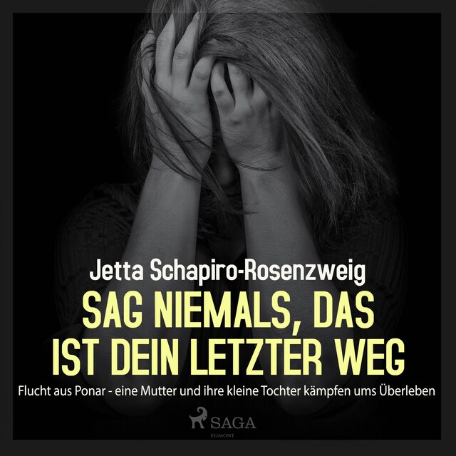 Copertina del libro per Sag niemals, das ist dein letzter Weg - Flucht aus Ponar (Ungekürzt)