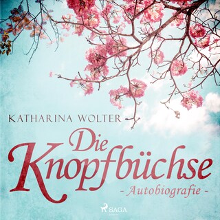 Die Knopfbüchse - Autobiografie (Ungekürzt) als Hörbuch