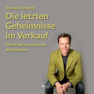 Die letzten Geheimnisse im Verkauf - Vom Profi zum Star bei den Kunden (Ungekürzt) als Hörbuch