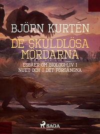 De skuldlösa mördarna : essäer om biologi: liv i nuet och i det förgångna