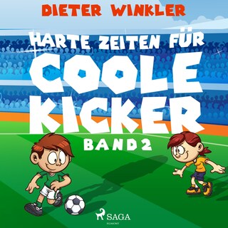 Harte Zeiten für Coole Kicker - Band 2 als Hörbuch