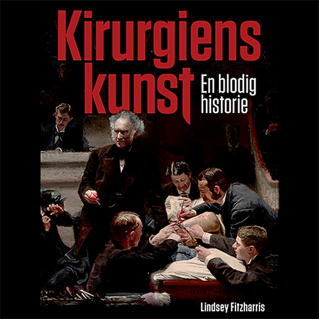 Book cover for Kirurgiens kunst - En blodig historie