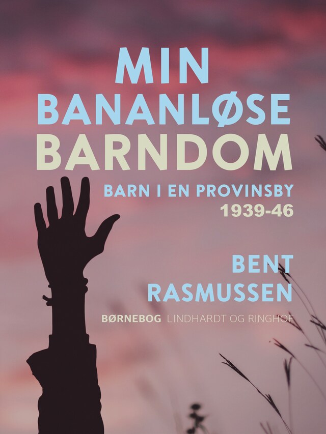 Bogomslag for Min bananløse barndom. Barn i en provinsby 1939-46