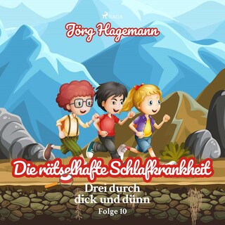 Die rätselhafte Schlafkrankheit (Drei durch dick und dünn, Folge 10) als Hörbuch