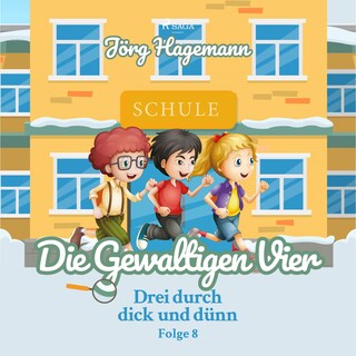 Die Gewaltigen Vier (Drei durch dick und dünn, Folge 8) als Hörbuch