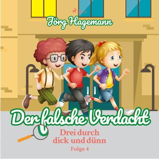 Der falsche Verdacht (Drei durch dick und dünn, Folge 4) als Hörbuch