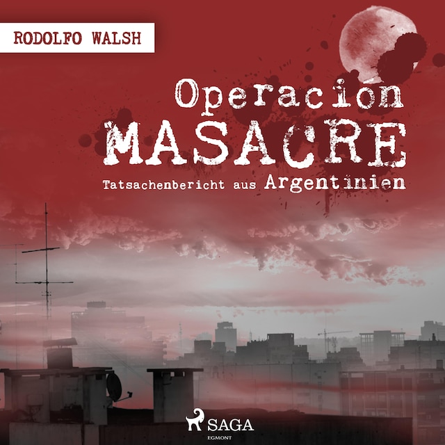 Book cover for Operación Masacre - Tatsachenbericht aus Argentinien (Ungekürzt)