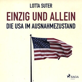 Einzig und allein - Die USA im Ausnahmezustand (Ungekürzt) als Hörbuch
