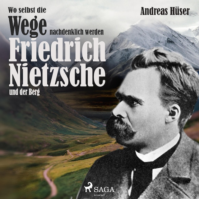 Portada de libro para Wo selbst die Wege nachdenklich werden - Friedrich Nietzsche und der Berg (Ungekürzt)