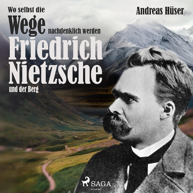 Bogomslag for Wo selbst die Wege nachdenklich werden - Friedrich Nietzsche und der Berg (Ungekürzt)