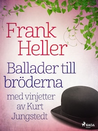 Ballader till bröderna: med vinjetter av Kurt Jungstedt