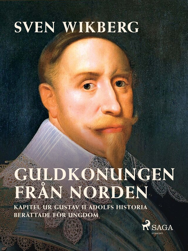 Buchcover für Guldkonungen från Norden : kapitel ur Gustav II Adolfs historia berättade för ungdom