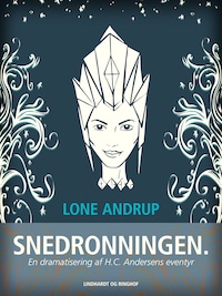 Snedronningen. En dramatisering af H.C. Andersens eventyr