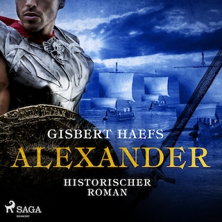 Alexander - Historischer Roman (Ungekürzt) als Hörbuch