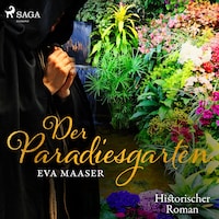 Der Paradiesgarten - Historischer Roman (Ungekürzt)