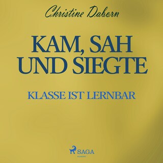 Kam, sah und siegte - Klasse ist lernbar (Ungekürzt) als Hörbuch