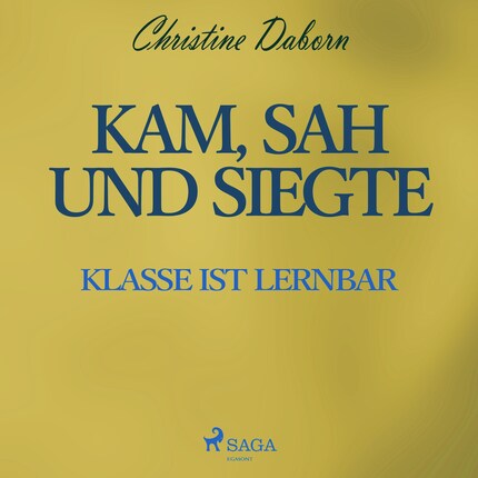 Kam, sah und siegte - Klasse ist lernbar (Ungekürzt) bookCoverFor