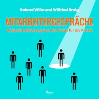 Mitarbeitergespräche - Gesprächsführung aus der Praxis für die Praxis (Ungekürzt)