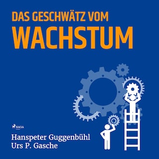 Das Geschwätz vom Wachstum (Ungekürzt) als Hörbuch