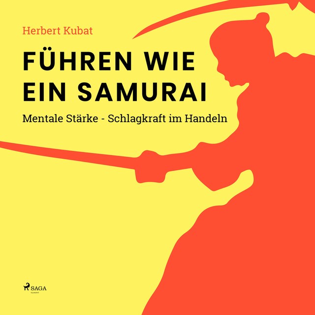 Book cover for Führen wie ein Samurai - Mentale Stärke - Schlagkraft im Handeln (Ungekürzt)