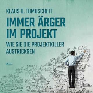 Immer Ärger im Projekt - Wie Sie die Projektkiller austricksen (Ungekürzt) als Hörbuch