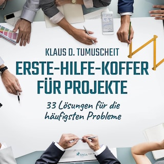 Erste-Hilfe-Koffer für Projekte - 33 Lösungen für die häufigsten Probleme (Ungekürzt) als Hörbuch