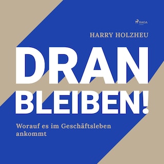 Dran bleiben! - Worauf es im Geschäftsleben ankommt (Ungekürzt) als Hörbuch